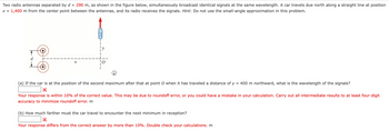 Answered: Two radio antennas separated by d = 290… | bartleby