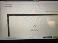 Draw the structure of a molecule whose formula is C3H40 that contains an alkyne and ether.
2nd attempt
i See Periodic Table O See
120
Select a tool
to begin drawing
• SUBMIT A
< 06/25 >
4 VIEW SOLUTION
17 OF 25 QUESTIONS COMPLETED
