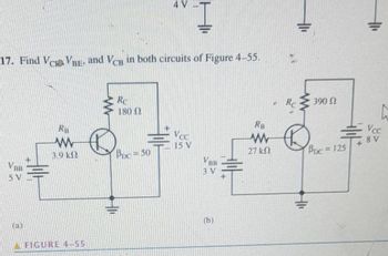 17. Find VCO VBE, and VCB in both circuits of Figure 4–55.
VBB
RB
www.
FIGURE 4-55
Re
180 (2
Bbc = 50
31
15 V
VBB
3 V
(b)
#1
RB
ww
27 ΚΩ
Re
B
390 (2
Bbc = 125
Vcc
8 V