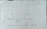 in the figure
(UBEI O.7U,R1= 6.41 khonm,
in the circuit given
,vcC= 1o. 00 v,
R2 = 27. 68 khom,
ec =1.06 khom, RE = 3. 1g khom
Beta =
IC curren t by full canaly sis. when making your
127,00
calculate the
the
Poin t.
tronsaction s,
2 steps
will be +akın a fter
Cz
Re
RE
VCC
Ri
122
