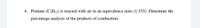 4. Pentane (C;H12) is reacted with air in an equivalence ratio (1.333). Determine the
percentage analysis of the products of combustion.
