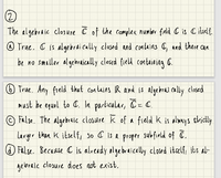 Answered 2 The algebraic closure C of the bartleby