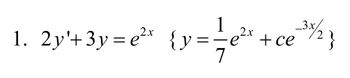 1
3x
2
1. 2y'+3y=e²x {y
{y ==—=— e² + ce³/ }
7