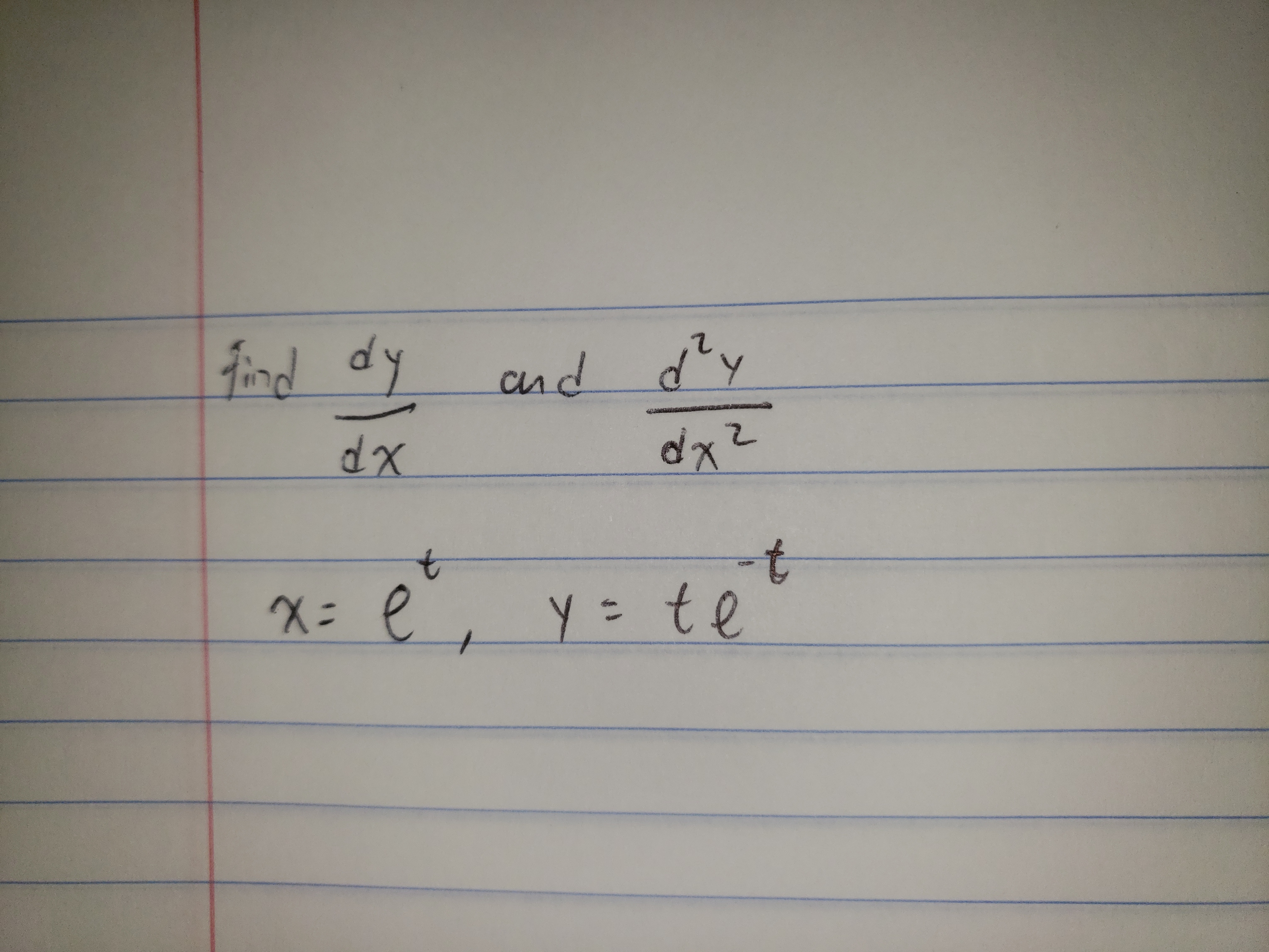 find dy
and d'y
2.
dx
Y= te
