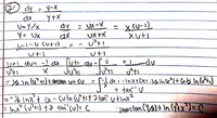 (-) dy = y-X
dx
×+人
ay
ax
こ UX-X
UX +X
し+」
Y= Ux
三
UtI
futi
+dv
メ
Ju*ti
=Y% Inlu?+i)+ arctan ut QV
こ
+ tan' V
=-% Inx't cx - culn (u*+it 2 tan' utInx?
E Inx? (u?ti) t ə tañ'cu)= C
garetan ()+ In (x')= C
