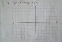 3. -2y = x + 4, 0 <x< 4
