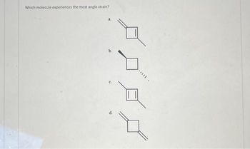 Which molecule experiences the most angle strain?