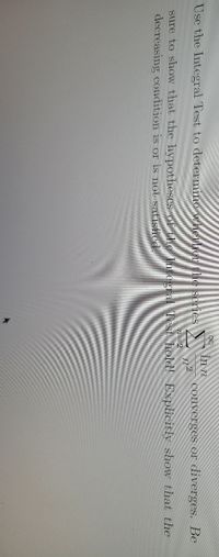 In n
converges or diverges. Be
Use the Integral Test to determine whether the scries
n=2
sure to show that the hypotheses ofthe Intogral Test hold! Explicitly show that the
decreasing condition is or is not satisfied.
