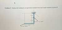 **Problem 5:** Replace the loading by an equivalent resultant force and couple moment at point \( O \).

**Diagram Explanation:**

The diagram shows an L-shaped structure with a couple of forces applied to it. The structure is positioned in a 3D coordinate system with axes labeled as \( x \), \( y \), and \( z \).

- **Point \( O \):** This is located at the top of the vertical section of the structure, where the replacement of forces will be analyzed.
  
- **Dimensions:**
  - The vertical section is 0.5 meters in length.
  - The horizontal section of the L-shape is 0.7 meters in length.
  - The base section is 0.8 meters in length.

- **Forces:**
  - \( F_1 = (8i - 2k) \, \text{kN} \): This force is applied at the end of the horizontal section pointing in the direction of the axes \( i \) and \( -k \) (a combination of positive \( x \) and negative \( z \) directions).
  
  - \( F_2 = [-2i + 5j - 3k] \, \text{kN} \): This force is applied at the corner where the vertical and horizontal sections meet, with components in all three directions \( i \), \( j \), and \( k \).

The task is to combine these forces into a single resultant force and couple moment which will act at point \( O \).