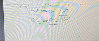 12.12 c) The following reactions generate more than one product. Suggest changes that could make these reactions favor the formation of
the indicated desired product rather than the other.
CI
NaSPh
131
OMS
EtOH
desired product
SPh
desired product
OEt