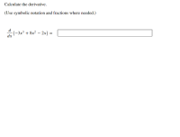 Calculate the derivative.
(Use symbolic notation and fractions where needed.)
d
(-3x³ + 8x² – 2x)
dx
