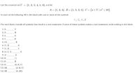 Let the universal set U = {1, 2, 3, 4, 5, 6}, and let
A = {1, 2, 4}, B= {1, 2, 3, 5}. C= {r €U|x² < 20}.
In each of the following, fill in the blank with one or more of the symbols
C, C, E, É
For each blank, include all symbols that result in a true statement. If none of these symbols makes a true statement, write nothing in the blank.
1. A
2. A
3. 6
A
4. 5
B
5. {5}
В
6. {1, 2}
7. (1, 2}
A
8. {4, 2, 1}
A
9. Ø
A
10. В
{ }
11. B
B
12. В
{A, B, C}
{A, B, C}
{A, {B}}
13. {B}
14. {B}
