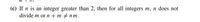 (c) If n is an integer greater than 2, then for all integers m, n does not
divide m or n + m + nm.
