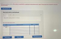 9. Record closing entries. Of no entry is required for a particular transaction/event, select "No journal entry required in the first
account field.)
View transaction
Journal entry worksheet
< 1
3
>
Record the closing entry for revenue.
Note: Enter debts before cred
Data
December 31,
2021
Record entry
General Journal
Clear entry
Debit
Credit
View general journal