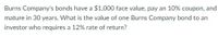 Burns Company's bonds have a $1,000 face value, pay an 10% coupon, and
mature in 30 years. What is the value of one Burns Company bond to an
investor who requires a 12% rate of return?
