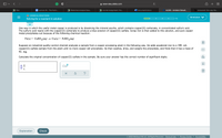 ) - < >
O + 88
www-awu.aleks.com
Files
Lecture 16 - The Punic...
Rhetorical Analysis Essa...
Journal Assignment: Pre...
Document3.docx
ALEKS - Anniston Stovall...
b Answered: One way the...
O CHEMICAL REACTIONS
Anniston V
Solving for a reactant in solution
1/5
One way in which the useful metal copper is produced is by dissolving the mineral azurite, which contains copper(II) carbonate, in concentrated sulfuric acid.
The sulfuric acid reacts with the copper(II) carbonate to produce a blue solution of copper(II) sulfate. Scrap iron is then added to this solution, and pure copper
metal precipitates out because of the following chemical reaction:
Fe(s) + CUSO 4(aq)
Cu(s) + FeSO4(aq)
Suppose an industrial quality-control chemist analyzes a sample from a copper processing plant in the following way. He adds powdered iron to a 100. mL
copper(II) sulfate sample from the plant until no more copper will precipitate. He then washes, dries, and weighs the precipitate, and finds that it has a mass of
92. mg.
Calculate the original concentration of copper(II) sulfate in the sample. Be sure your answer has the correct number of significant digits.
ol.
Ar
x10
?
Explanation
Check
© 2022 McGraw Hill LLC. All Rights Reserved.
Terms of Use | Privacy Center | Accessibility
