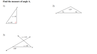 Find the measure of angle A.
1)
2)
125°
5x
6x
x + 41
x + 61
3)
x+ 119
x + 49
A
150°
