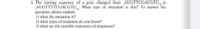 6. The starting sequence of a gene changed from AUGTTCGACGTG, to
AUGTTTTCGACGTG What type of mutation is this? To answer the
question, please explain:
I) what the mutation is?
2) what types of mutation do you know?
3) what are the possible outcomes of mutations?
14
