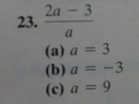 2a - 3
23.
a
(а) а — 3
(b) а — —3
(с) а
a3D
— 9
