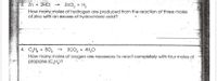 3. Zn + 2HCI
ZNČI, + H,
How many moles of hydrogen are produced from the reaction of three moles
of zinc with an excess of hydrochloric acld?
4. C,H, + 50,
3CO, + 4H,0
How many.moles of oxygen are necessary to react completely with four moles of
propane (C,H,)?
