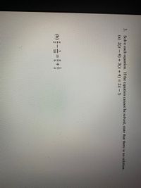 3. Solve each equation. If the equation cannot be solved, state that there is no solution.
(a) 2(x - 4) + 3(x + 4) = 2x - 5-
(b)-=
2
10
