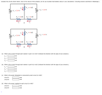 Consider the circuits shown below. (Due to the nature of this problem, do not use rounded intermediate values in your calculations-including answers submitted in WebAssign.)
R, = 4 kN
V, = 2.4 V
V, = 1.9 V
R, = 2 kN
R, = 2 kN
A
R, = 4 kN
V, = 2.4 V
V, = 1.9 V
R, = 2 kN
R, = 2 kN
В
(a) What is the current through each resistor in part A (in mA)? (Indicate the direction with the signs of your answers.)
I, =
mA
I2 =
I, =
mA
(b) What is the current through each resistor in part B (in mA)? (Indicate the direction with the signs of your answers.)
I, =
I, =
mA
I3 =
mA
(c) What is the power dissipated or consumed by each circuit (in mWw)?
circuit A
circuit B
mw
(d) What is the power supplied to each circuit (in mW)?
circuit A
mw
circuit B
mw
