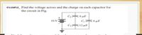 EXAMPLE_ Find the voltage across and the charge on each capacitor for
the circuit in Fig.
C2 6 µF
10 V
C, 6 µF
12 μF
