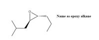 Name as epoxy alkane
....
