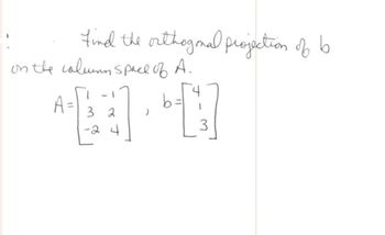 Answered: Find The Orthogonal Projection Of B On… | Bartleby