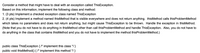 Consider a method that might have to deal with an exception called ThisException.
Based on this information, implement the following class and method:
1. (3 pts) Implement a checked exception class named ThisException
2. (4 pts) Implement a method named thisMethod that is visible everywhere and does not return anything. thisMethod calls thisProblemMethod
which takes no parameters and does not return anything, but might cause ThisException to be thrown. Handle the exception in thisMethod.
(Note that you do not have to do anything in thisMethod other than call thisProblemMethod and handle ThisException. Also, you do not have to
do anything in the class that contains thisMethod and you do not have to implement the method thisProblemMethod.)
public class ThisException { /* implement this class */}
public void thisMethod() { /* implement this method */}
