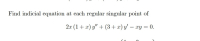 Find indicial equation at each regular singular point of
2.x (1+x) y" + (3+ x) y' – xy = 0.
