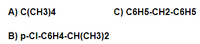 A) C(CH3)4
C) C6H5-CH2-C6H5
В) р-CI-C6H4-СН(Сн3)2
