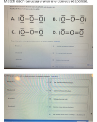 Shown are four Lewis structures for ozone (O3). Match each structure (on
the left) with the correct response (on the right).
A. 10-0-01
B. 10-0-01
c. 10-0=0
D. 10=O=Ō
Drag and drop options on the right-hand side and submit. For keyboard navigation. Show More
Structure A
Has too few valence electrons
Structure B
Is a correct Lewis Structure
Structure C
Violates the octet rule
Full
Structure D
Has too many valence electrons
