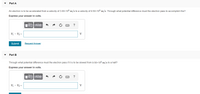 Part A
An electron is to be accelerated from a velocity of 3.00x106 m/s to a velocity of 9.50x106 m/s. Through what potential difference must the electron pass to accomplish this?
Express your answer in volts.
V – V2 =
V
Submit
Request Answer
Part B
Through what potential difference must the electron pass if it is to be slowed from 9.50x106 m/s to a halt?
Express your answer in volts.
V – V2 =
V
