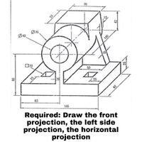 Answered: Required: Draw the front projection,… | bartleby