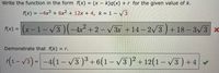 Write the function in the form f(x) = (x - k)q(x) + r for the given value of k.
%3D
f(x) = -4x3 + 6x² + 12x + 4, k = 1 – 3
f(x) = x-1- V3 )(-4x2+ 2- V 3x +14– 2/3) + 18 - 3v3 x
%3D
Demonstrate that f(k) = r.
(1- v3) = -4(1-V3 )³+6(1- /3 )² + 12(1 – v3 ) +4
|
