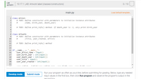 LAB
10.17.1: LAB: Artwork label (classes/constructors)
0/ 10
АCTIVITY
main.py
Load default template.
1 class Artist:
2
# TODO: Define constructor with parameters to initialize instance attributes
3
#
(name, birth_year, death_year)
4
5
# TODO: Define print_info() method. If death_year is -1, only print birth_year
7
8 class Artwork:
# TODO: Define constructor with parameters to initialize instance attributes
18
#3
(title, year_created, artist)
11
12
# TODO: Define print_info() method
13
14
main ":
input()
15 if name
== "
user_artist_name
user_birth_year = int(input())
user_death_year = int(input())
user_title = input()
user_year_created = int(input())
16
17
18
19
20
21
----L
Run your program as often as you'd like, before submitting for grading. Below, type any needed
input values in the first box, then click Run program and observe the program's output in the
Develop mode
Submit mode
second box
