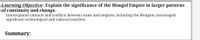 Learning Objective: Explain the significance of the Mongol Empire in larger patterns
of continuity and change.
Interregional contacts and conflicts between states and empires, including the Mongols, encouraged
significant technological and cultural transfers.
Summary:
