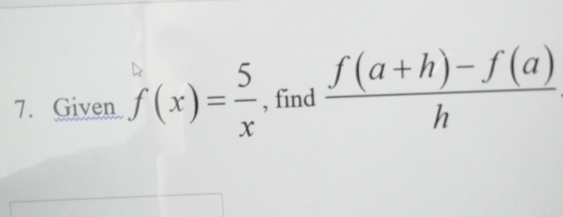 f (a+h)- f (a)
7. Given f (x)==, find
