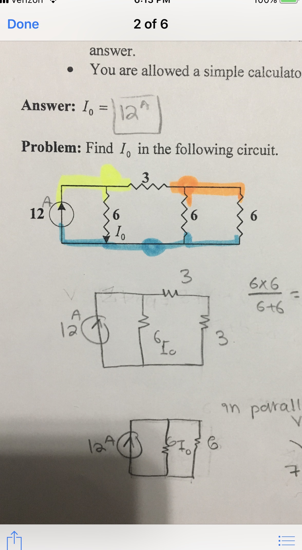Done
2 of 6
answer.
You are allowed a simple calculato
Answer:
A
Problem: Find Io in the following circuit.
3
3
6x6
6+6
la
Lo
in porall
le
