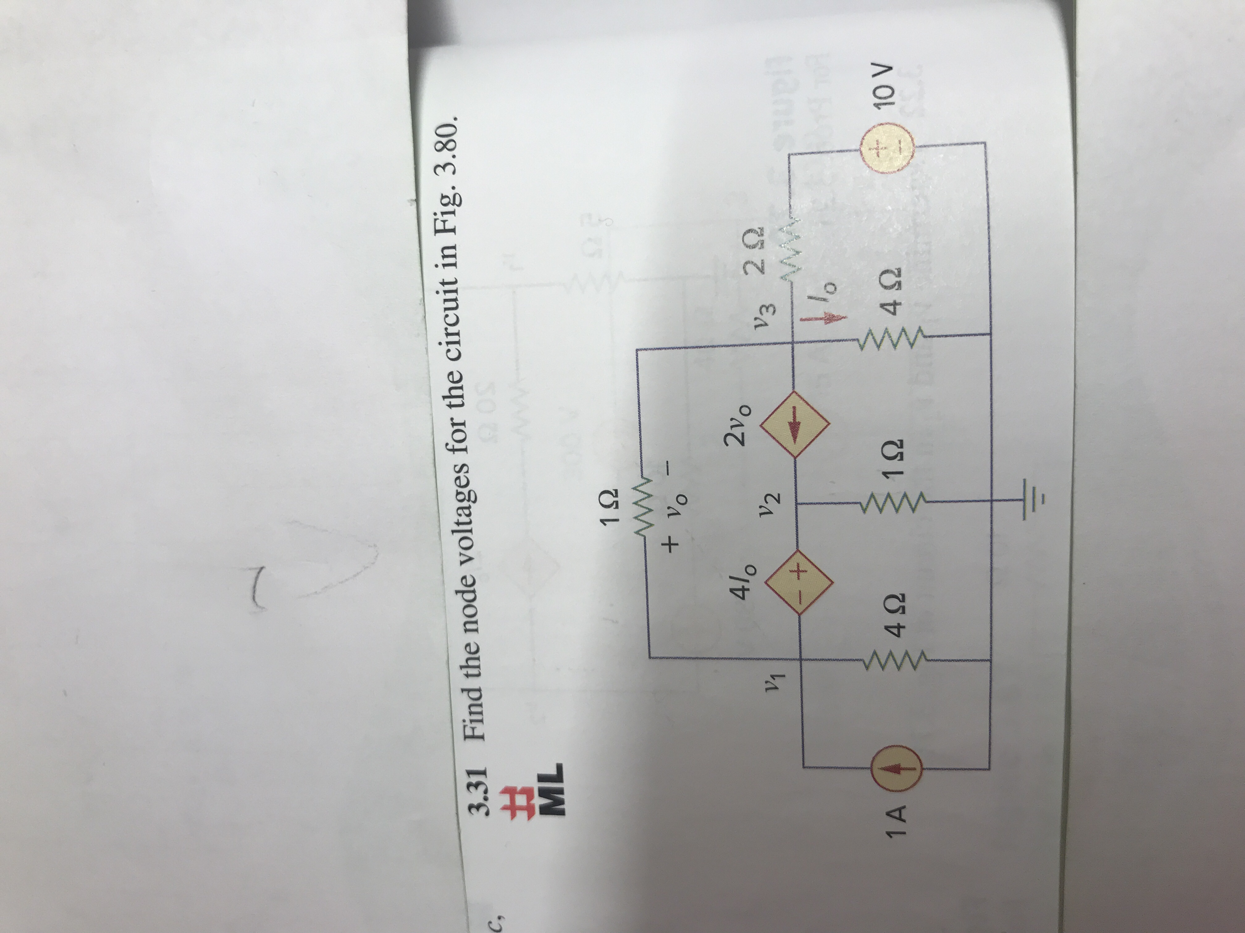 3.31 Find the node voltages for the circuit in Fig. 3.80.
C,
ML
1S2
4lo
2v
V1
V2
11o
4 92
4Ω
1S2
÷) 10V
1 A
