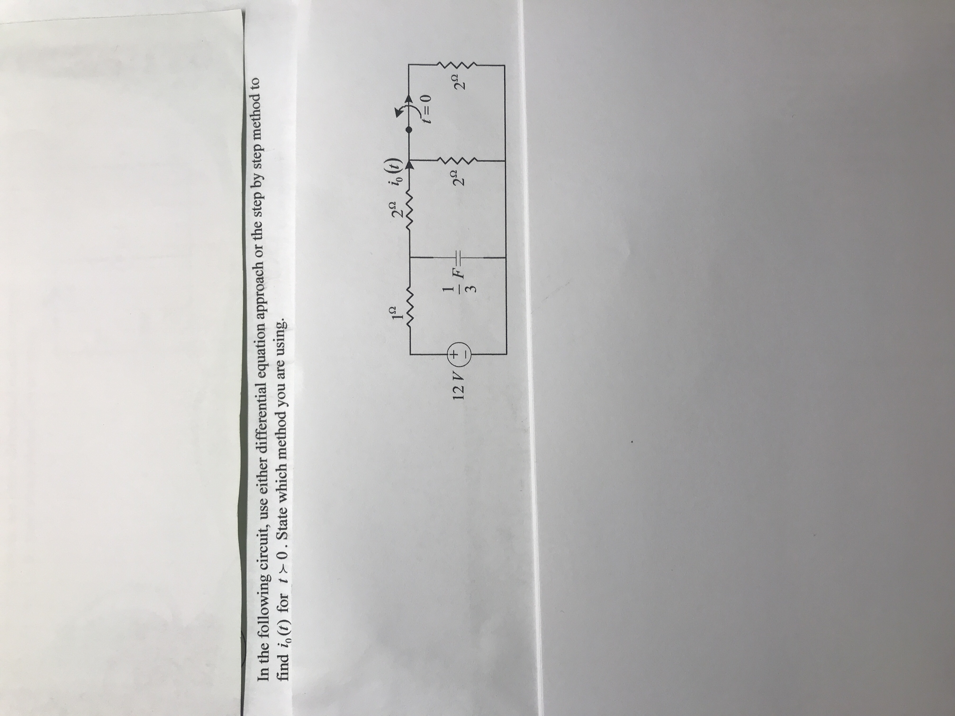 In the following circuit, use either differential equation approach or the step by step method to
find i。(t) for t 0 . State which method you are using.
1s2
29
る(1)
12 V(+
2Ω
2Ω
