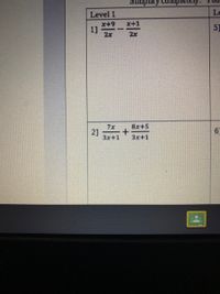 Simpliry
Level 1
Le
x+9
x+1
1]
2x
51
--
2x
7x
8x+5
2]
3x+1
3x+1
