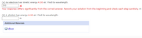 (a) An electron has kinetic energy 4.00 ev. Find its wavelength.
310
Your response differs significantly from the correct answer. Rework your solution from the beginning and check each step carefully. m
(b) A photon has energy 4.00 ev. Find its wavelength.
m
Additional Materials
еВook
