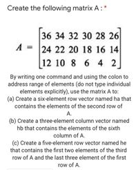 Answered Create the following matrix A 36 34 bartleby