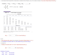 Use the table of Bond Energies (BE) in the table below to calculate the Heat of Reaction, AHrxn for the complete combustion of two moles of liquid ethanal (CH3CHO (1):
2 CH3CHO (1) + 5 02(9) 4 CO2 (g)
+ 4 H20(9) AHrxn =
kJ
H
H-C-C
0 =0 0=C=0
Н-О-Н
H
H.
TABLE 9.5
Bond Energies (in kJ/mol)*
Single Bonds
H
N
F
CI
Br
H
432
C
411
346
386
305
167
459
358
201
142
S
363
272
226
-
-
F
565
485
283
190
284
155
CI
218
255
428
327
313
249
240
Br
362
285
201
217
249
216
190
I
295
213
201
278
208
175
149
-
Multiple Bonds
C=C
602
C=N
615
C=0
745 (799 in CO,)
C=C
835
C=N
887
C=0
1072
N=N
418
N=O
607
S=0 (in SO,)
532
NEN
942
0=0
494
S=0 (in SO,)
469
*Data are taken from J. E. Huheey, Keiter, and Keiter, Inorganic Chemistry, 4th ed. (New York:
НaгрerCollins, 1993), рр. А21-А34.
AHPXD =
| Select
v kJ / (2 mol CH3CHO (1) )
Use the:
• Heat of Reaction AHrxn values for the combustion of two moles of liquid ethanal (CH3CHO ()
• the Enthalpies of Formation (AH;°) for carbon dioxide (CO2(9) and water (H20()
to calculate the:
• Enthalpy of Formation (AHF° ) of 1 mole of liquid ethanal (CH3CHO () ):
AH;° = ( Select]
v kJ/mol CH3CHO (1)
Enthalpies of Formation:
CO2(g)
AH;° = - 393.5 kJ/mole
H20(g)
= - 241.8 kJ/mole
