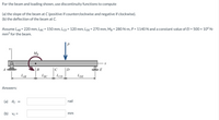 For the beam and loading shown, use discontinuity functions to compute
(a) the slope of the beam at C (positive if counterclockwise and negative if clockwise).
(b) the deflection of the beam at C.
Assume LAB = 220 mm, LBC = 150 mm, LcD= 120 mm, LDE = 270 mm, MB = 280 N-m, P = 1140 N and a constant value of El = 500 × 106 N-
mm? for the beam.
P
MB
В
|C
|D
E
LAB
LBC
LCD
LDE
Answers:
rad
(a)
Oc
mm
(b)
Vc =
