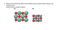 Answered: 5. Which of the following alkali metal… | bartleby