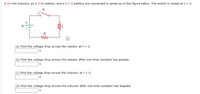 A 26-mH inductor, an 8.5-Ω resistor, and a 6.1-V battery are connected in series as in the figure below. The switch is closed at t = 0.

**Diagram Description:**

- The diagram shows a simple circuit with a battery, resistor, inductor, and a switch. 
- The battery, labeled with voltage \( \epsilon = 6.1 \, \text{V} \), is connected in series with a resistor \( R = 8.5 \, \Omega \) and an inductor \( L = 26 \, \text{mH} \).
- The switch \( S \), when closed, allows current to flow through the circuit.

**Tasks:**

(a) Find the voltage drop across the resistor at \( t = 0 \).  
\_\_\_\_\_\_ V

(b) Find the voltage drop across the resistor after one time constant has passed.  
\_\_\_\_\_\_ V

(c) Find the voltage drop across the inductor at \( t = 0 \).  
\_\_\_\_\_\_ V

(d) Find the voltage drop across the inductor after one time constant has elapsed.  
\_\_\_\_\_\_ V