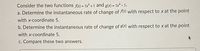 Consider the two functions fx) = 5x + 5 and g(x) = 5x? - 5.
a. Determine the instantaneous rate of change of Ax) with respect to x at the point
%3!
with x-coordinate 5.
b. Determine the instantaneous rate of change of g(x) with respect to x at the point
with x-coordinate 5.
c. Compare these two answers.
